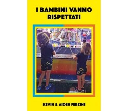  I bambini vanno rispettati di Kevin Ferzini, Aiden Ferzini, 2022, Youcanprin