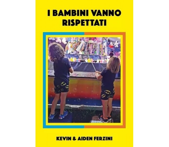  I bambini vanno rispettati di Kevin Ferzini, Aiden Ferzini, 2022, Youcanprin