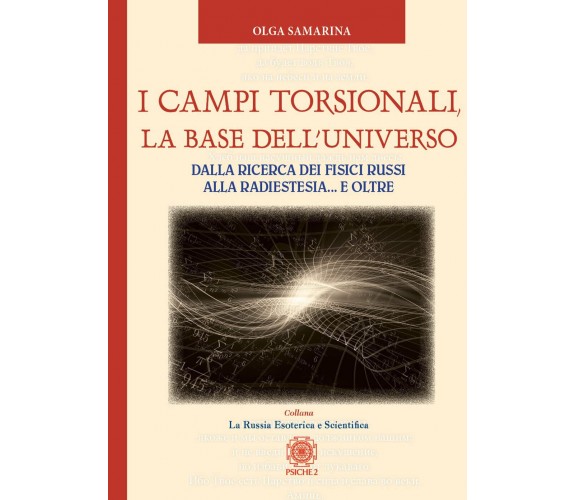 I campi torsionali, la base dell Universo - Olga Samarina - Psiche 2, 2022