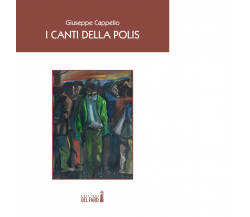 I canti della polis di Cappello Giuseppe - Edizioni Del faro, 2019