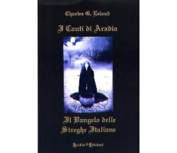  I canti di Aradia. Il vangelo delle streghe italiane - Charles G. Leland