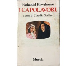 I capolavori di Nathaniel Hawthorne, a cura di Claudio Gorlier, Mursia, 1968