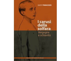 I carusi della solfara. Vergogna e schiavitù di Giusy Panassidi,  2017,  Maurizi