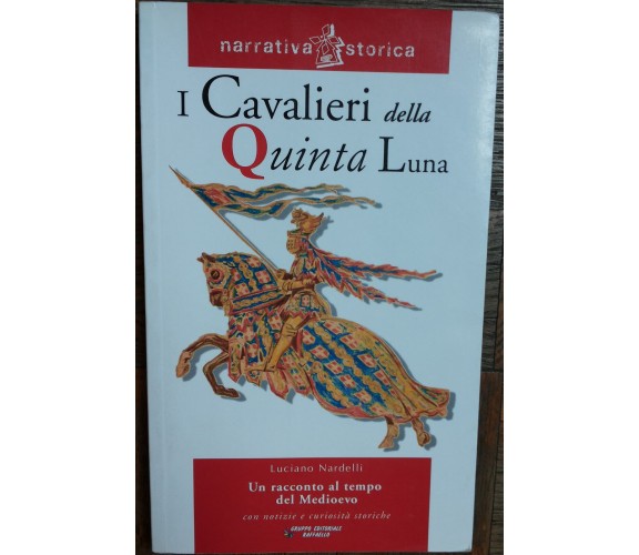 I cavalieri della quinta luna - Nardelli - Raffaello Editrice,2006 - R