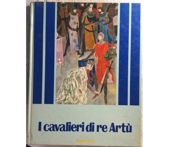 I cavalieri di re Artù di Antonio Lugli,  1980,  Fabbri Editori