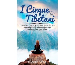 I cinque tibetani - Flaminia Flores - Independently published, 2021