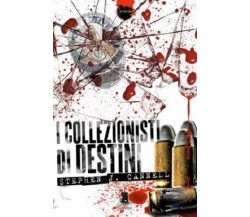 I collezionisti di destini - Stephen J. Cannell - Gargoyle, 2012