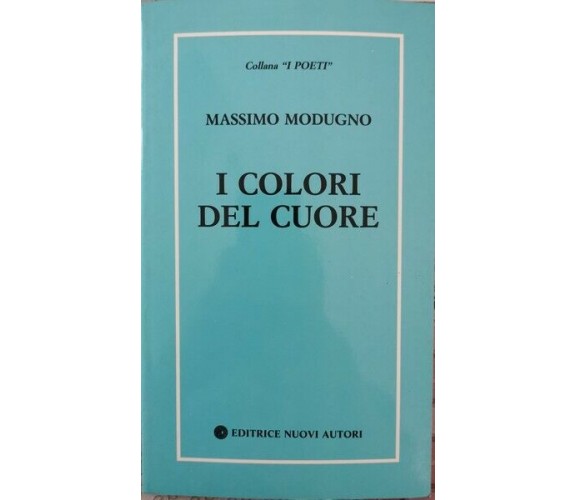I colori del cuore  di Massimo Modugno,  1993,  Editrice Nuovi Autori - ER