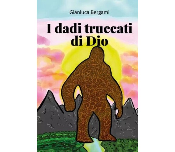 I dadi truccati di Dio di Gianluca Bergami, 2023, Youcanprint