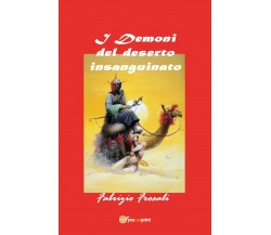 I demoni del deserto insanguinato	 di Fabrizio Frosali,  2017,  Youcanprint