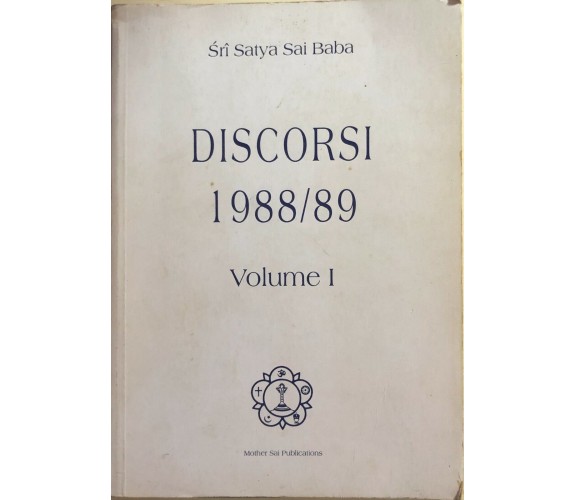 I discorsi 1988/89 Vol.1 di Sri Satya Sai Baba, 1990, Mother Sai Publications