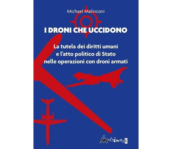 I droni che uccidono. La tutela dei diritti umani e l’atto politico di stato nel