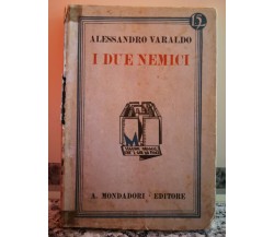  I due nemici	 di A. Valardo,  1931,  Mondadori-F