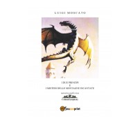 I due principi e le montagne incantate	 di Luigi Moscato,  2020,  Youcanprint