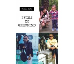  I figli di Geronimo di Daniele Aprile, 2023, Youcanprint