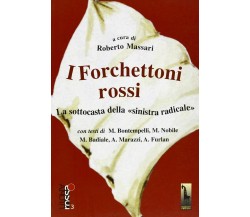 I forchettoni rossi la sottocasta della sinistra radicale di Roberto Massari,  2