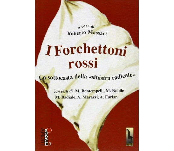 I forchettoni rossi la sottocasta della sinistra radicale di Roberto Massari,  2