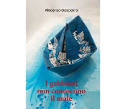 I gabbiani non conoscono il male di Vincenzo Gasparro,  2020,  Youcanprint