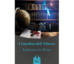 I giardini dell’altrove	 di Loredana La Puma ,  Flaneurs