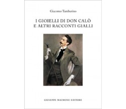 I gioielli di don Calò e altri racconti gialli di Giacomo Tamburino,  2013,  Mai