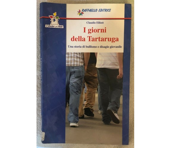 I giorni della tartaruga di Claudio Elliott,  2009,  Raffaello Editrice