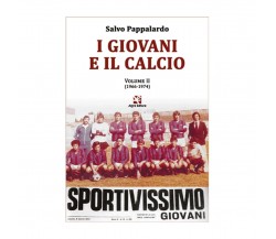 I giovani e il calcio. Volume II (1966-1974), Salvatore Pappalardo,  Algra Ediz.