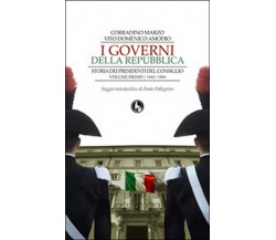 I governi della Repubblica. Storia dei Presidenti del Consiglio Vol.1 (C. Marzo)