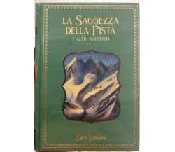 I grandi Romanzi di avventura n. 62 - La saggezza della pista e altri racconti