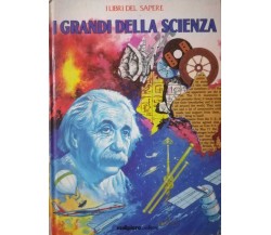 I grandi della scienza-A.a.V.v.,1987,Malipiero editore - S