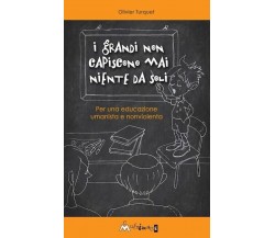 I grandi non capiscono niente da soli. Per una educazione umanista e non violent