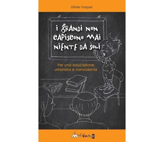 I grandi non capiscono niente da soli. Per una educazione umanista e non violent