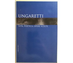 I grandi poeti 1, Ungaretti, vita, poetica, opere scelte, 2006, Il Sole 24 Ore