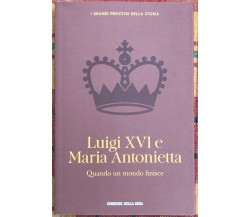  I grandi processi della storia n. 2 - Luigi XVI e Maria Antonietta. Quando un m