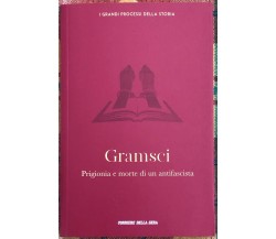 I grandi processi della storia n. 21 - Gramsci. Prigionia e morte di un antifasc