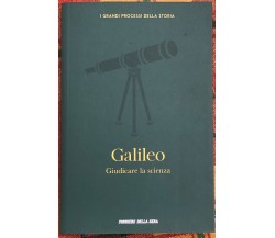 I grandi processi della storia n. 3 - Galileo. Giudicare la scienza di Barbara 