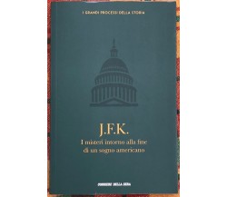  I grandi processi della storia n. 38 - J.F.K. I misteri intorno alla fine di un