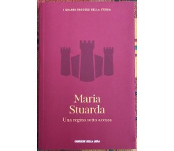  I grandi processi della storia n. 41 - Maria Stuarda. Una regina sotto accusa	 