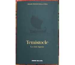  I grandi processi della storia n. 43 - Temistocle. La città ingrata di Barbara