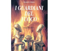 I guardiani del fuoco di Alessandro Cabianca,  2017,  Youcanprint