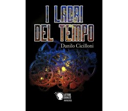 I ladri del tempo	 di Danilo Cicilloni,  2018,  Lettere Animate