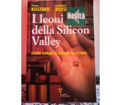 I leoni della Silicon Valley di G. Rossi, F. Kostoris,  2008,  Guerini -F