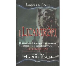 	 I licantropi - Christoph Hardebusch,  2010,  Armenia Editore 