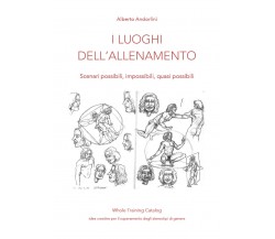 I luoghi dell’allenamento - Alberto Andorlini,  2019,  Youcanprint