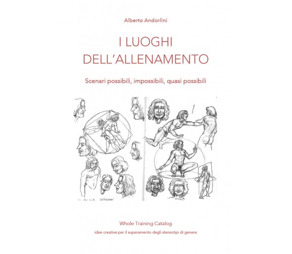 I luoghi dell’allenamento - Alberto Andorlini,  2019,  Youcanprint