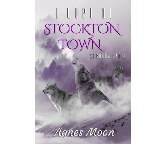 I lupi di Stockton Town - Agnes Moon - Independently published, 2021