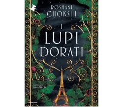 I lupi dorati - Roshani Chokshi - Mondadori, 2022