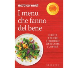 I menù che fanno del bene. 50 ricette di volti noti e food blogger contro la fam