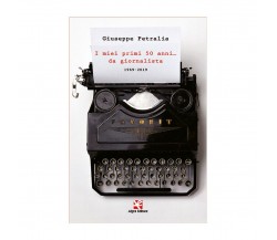 I miei primi 50 anni… da giornalista (1969-2019, Giuseppe Petralia,  Algra Edi