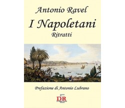  I napoletani. Ritratti di Antonio Ravel, 2006, Di Renzo Editore