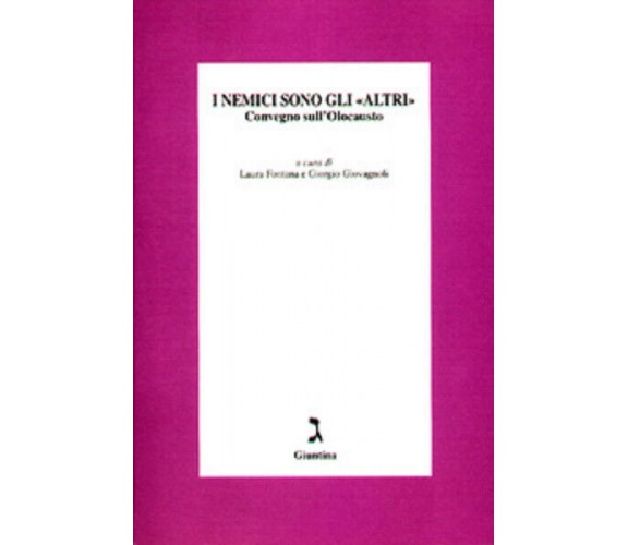 I nemici sono gli «Altri» di L. Fontana, G. Giovagnoli - giuntina, 2000